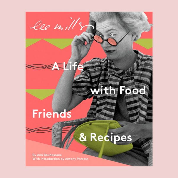 Front cover of Lee Miller A Life with Food and Friends book