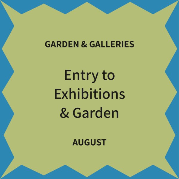 Exhibition and garden tickets August