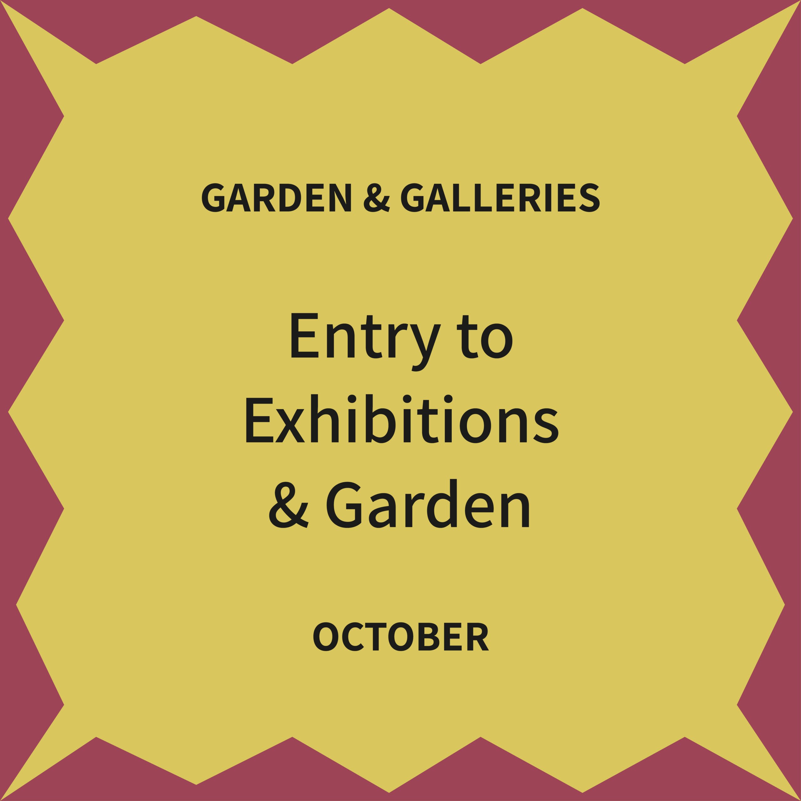 Exhibitions and garden tickets October
