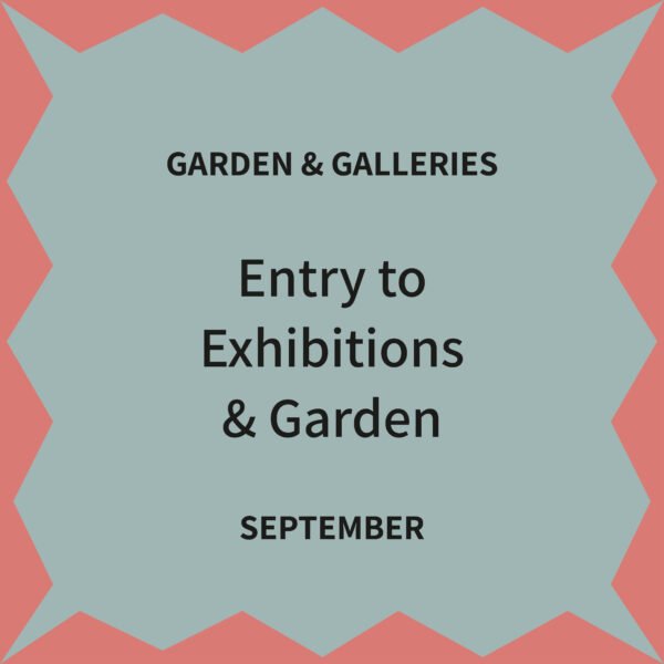 Exhibitions and garden ticket September